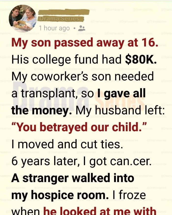 I Gave My Late Son’s $80K College Fund to Save My Coworker’s Son—6 Years Later, a Stranger Walked Into My Hospice RoomI Gave My Late Son’s $80K College Fund to Save My Coworker’s Son—6 Years Later, a Stranger Walked Into My Hospice Room
