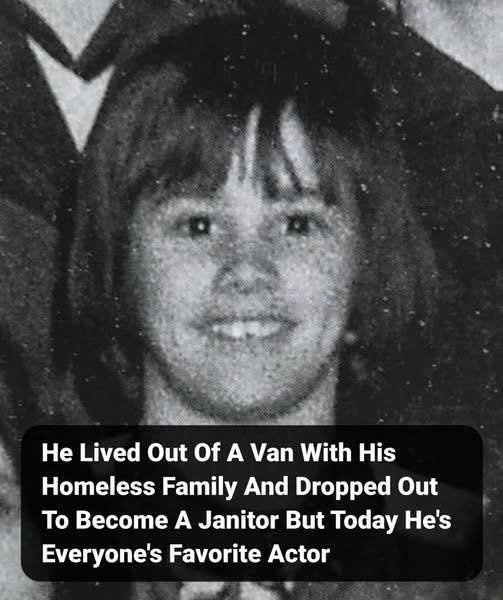 He Lived Out Of A Van With His Homeless Family And Dropped Out To Become A Janitor But Today He’s Everyone’s Favorite Actor