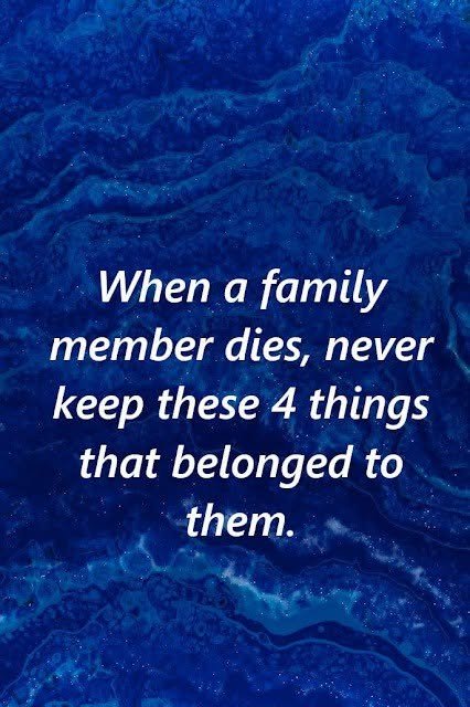Do not keep these items that belonged to a deceased person