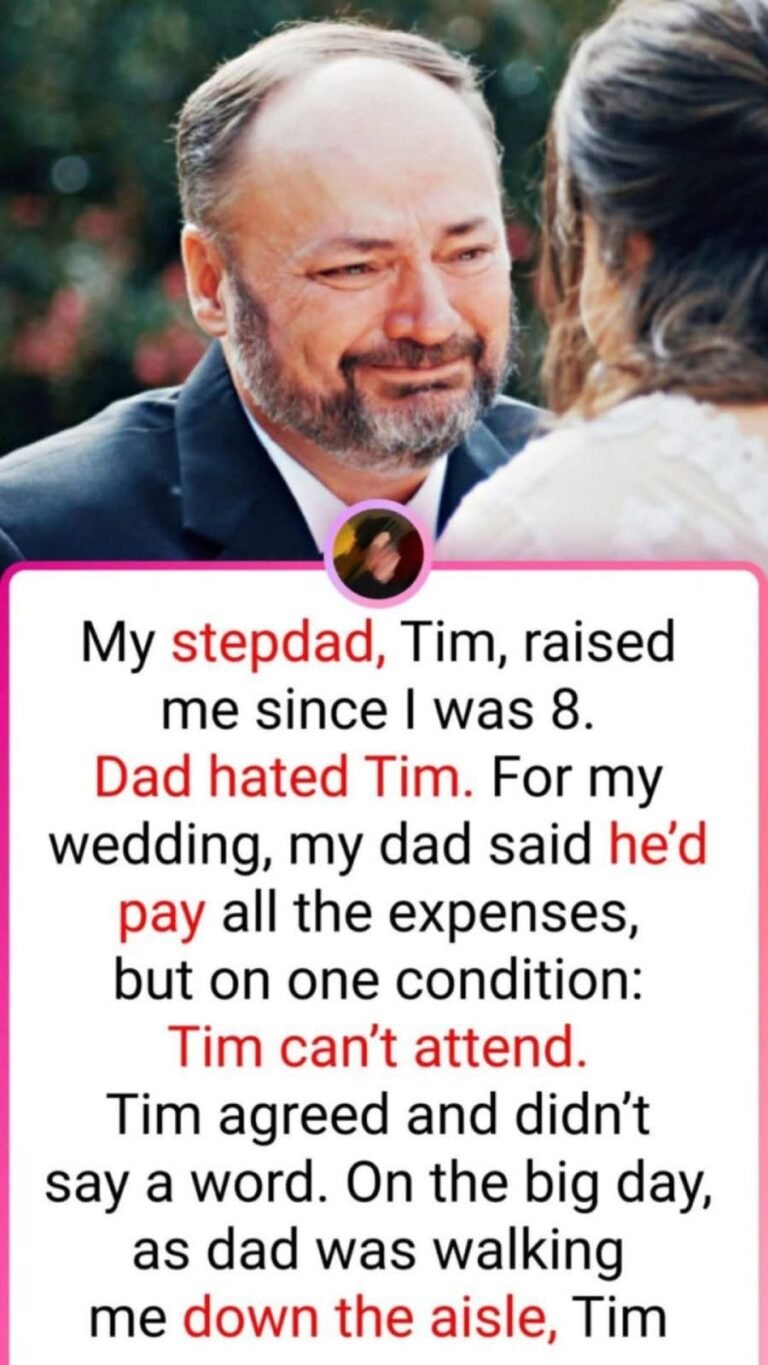 My stepdad, Tim, raised me since I was 8
