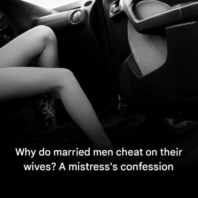 Marital infidelity: a mistress’s confessions shed light on the real reasons behind married men’s behavior.