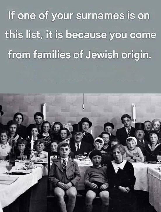 If your last name is on this list, you may have Jewish ancestry. See more in the first comment