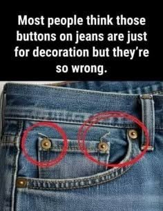 Most people think those buttons on jeans are just for decoration but they’re so wrong.